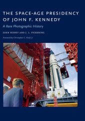 book The Space-Age Presidency of John F. Kennedy. A Rare Photographic History