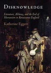 book Disknowledge : how alchemy transmitted ignorance in Renaissance England