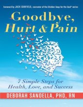 book Goodbye, Hurt & Pain: 7 Simple Steps for Health, Love, and Success