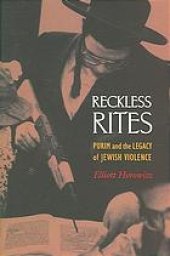 book Reckless Rites : Purim and the Legacy of Jewish Violence