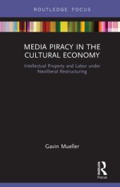 book Media Piracy in the Cultural Economy: Intellectual Property and Labor Under Neoliberal Restructuring