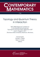 book Topology and quantum theory in interaction : NSF-CBMS Regional Conference in the Mathematical Sciences on Topological and Geometric Methods in QFT, July 31-August 4, 2017, Montana State University, Bozeman, Montana