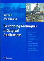 book Positioning techniques in surgical applications : thorax and heart surgery - vascular surgery - visceral and transplantation surgery - urology - surgery of the spinal cord and extremities - anthroscopy - paediatric surgery - navigation/ISO-C3D