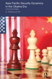 book Asia-Pacific Security Dynamics in the Obama Era: A new world emerging