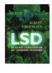 book LSD : bajkeverő csodagyerekem : egy "varázsszer" felfedezése