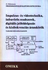 book Impulzus- és videotechnika, infravörös rendszerek, digitális jelfeldolgozás és kisfrekvenciás áramkörök gyakorlati elektronikai áramkörök. 1. [köt.].