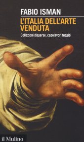 book L'Italia dell'arte venduta. Collezioni disperse, capolavori fuggiti