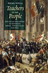 book Teachers of the People: Political Education in Rousseau, Hegel, Tocqueville, and Mill