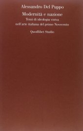 book Modernità e nazione. Temi di ideologia visiva nell'arte italiana del primo Novecento