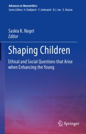 book Shaping Children: Ethical and Social Questions that Arise when Enhancing the Young