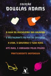 book Trilogia Mochileiro das Galáxias - O Guia do Mochileiro das Galáxias / O Restaurante no Fim do Universo / A Vida, o Universo e Tudo Mais / Até mais, e Obrigado pelos Peixes / Praticamente Inofensiva [ATBC]