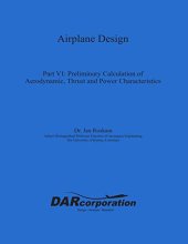 book Airplane Design Part VI : Preliminary Calculation of Aerodynamic Thrust and Power Characteristics