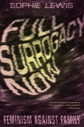 book Full Surrogacy Now - Feminism Against Family