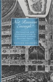 book Not Russian enough? : nationalism and cosmopolitanism in nineteenth-century Russian opera