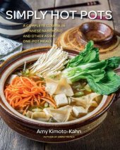 book Simply Hot Pots: A Complete Course in Japanese Nabemono and Other Asian One-Pot Meals