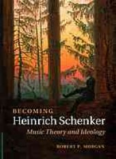 book Becoming Heinrich Schenker : music theory and ideology