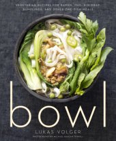 book Bowl: Vegetarian Recipes for Ramen, Pho, Bibimbap, Dumplings, and Other One-Dish Meals