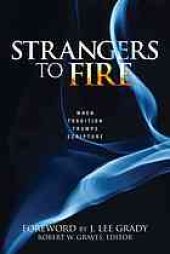 book Strangers to fire : when tradition trumps scripture.