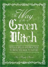 book The Way Of The Green Witch: Rituals, Spells, and Practices to Bring You Back to Nature