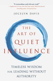 book The Art of Quiet Influence: Timeless Wisdom for Leading without Authority