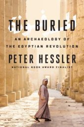 book The Buried: An Archaeology of the Egyptian Revolution