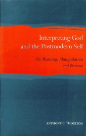 book Interpreting God and the postmodern self : on meaning, manipulation and promise