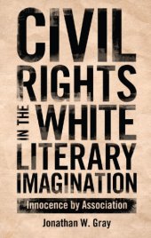 book Civil Rights in the White Literary Imagination: Innocence by Association