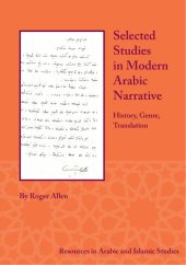 book Selected Studies in Modern Arabic Narrative: History, Genre, Translation