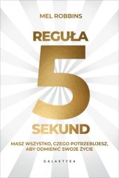 book Reguła 5 sekund. Masz wszystko, czego potrzebujesz, aby odmienić swoje życie