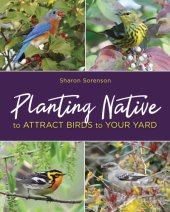 book Planting Native to Attract Birds to Your Yard