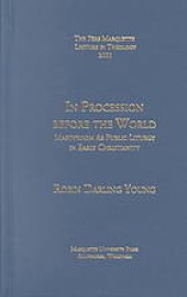 book In procession before the world : martyrdom as public liturgy in early Christianity