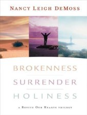 book Brokenness, Surrender, Holiness: A Revive Our Hearts Trilogy