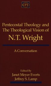 book Pentecostal theology and the theological vision of N.T. Wright : a conversation