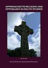 book Approaches to religion and mythology in Celtic studies