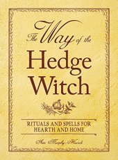 book The Way of the Hedge Witch: Rituals and Spells for Hearth and Home