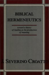 book Biblical hermeneutics : toward a theory of reading as the production of meaning