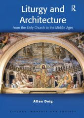 book Liturgy and architecture : from the early church to the Middle Ages