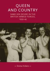 book Queen and Country: Same–Sex Desire in the British Armed Forces, 1939–45