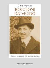 book Boccioni da vicino. Pensieri e passioni del grande futurista