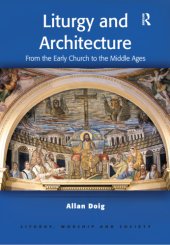 book Liturgy and architecture : from the early church to the Middle Ages