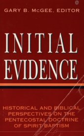 book Initial evidence : historical and biblical perspectives on the Pentecostal doctrine of spirit baptism