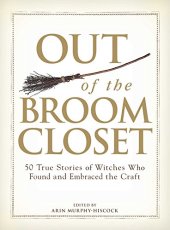 book Out of the Broom Closet: 50 True Stories of Witches Who Found and Embraced the Craft