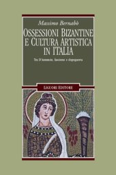 book Ossessioni bizantine e cultura artistica in Italia. Tra D’Annunzio, fascismo e dopoguerra