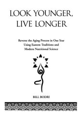 book Look Younger, Live Longer: Reverse the Aging Process in One Year Using Eastern Traditions and Modern Nutritional Science