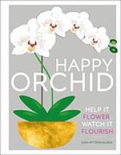 book Happy Orchid : Help it Flower, Watch it Flourish