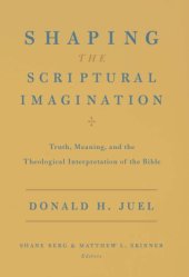 book Shaping the Scriptural Imagination: Truth, Meaning, and the Theological Interpretation of the Bible