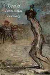 book Types of pentecostal theology : method, system, spirit