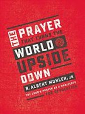 book The prayer that turns the world upside down : the Lord’s Prayer as a manifesto for revolution