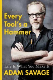 book Every Tool’s a Hammer: Life is What You Make It