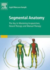 book Segmental Anatomy : The Key to Mastering Acupuncture, Neural Therapy, and Manual Therapy